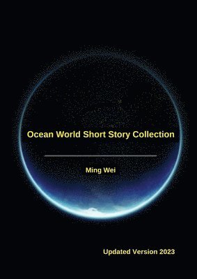 Ming Wei - Ocean World Short Story Collection, Häftad