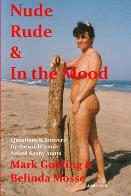 Mark Golding, Belinda Mosse - Nude Rude and in the Mood: Questions and Answers by the World's Only Naked Agony Aunts, Häftad