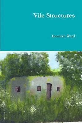 Dominic Ward - Vile Structures, Häftad. Tillgänglighet: Lägg i varukorg