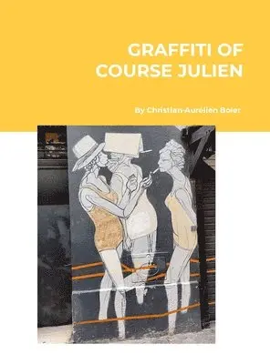 Christian-Aurélien Boier - Graffiti of Course Julien, Inbunden. Tillgänglighet: Lägg i varukorg