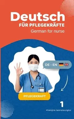 Khemjira Jamrataungkul - Deutsch für Pflegekräfte-German for nurse, Häftad. Tillgänglighet: Lägg i varukorg