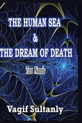 Vagif Sultanly - Human Sea & the Dream of Death, Inbunden. Tillgänglighet: Lägg i varukorg