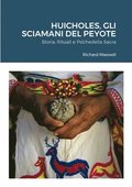 Huicholes, Gli Sciamani Del Peyote