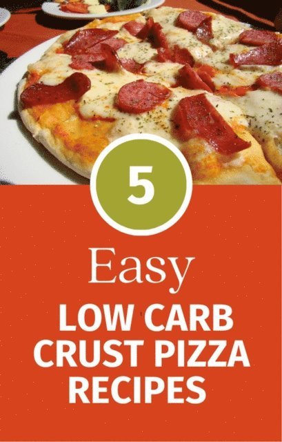 Maria Rossi - 5 Easy Low Carb Crust Pizza Recipes, E-bok. Tillgänglighet: Lägg i varukorg