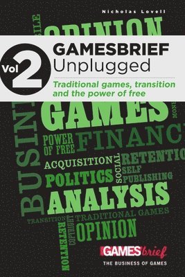 Nicholas Lovell - GAMESbrief Unplugged Volume 2: on Traditional Games, Transition and the Power of Free [paperback], Häftad. Tillgänglighet: Lägg i varukorg