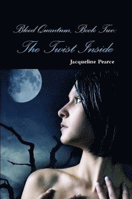 Jacqueline Pearce - Blood Quantum, Book Two: The Twist Inside, Häftad