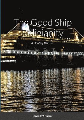 David Napier - Good Ship Religianity, Häftad. Tillgänglighet: Lägg i varukorg