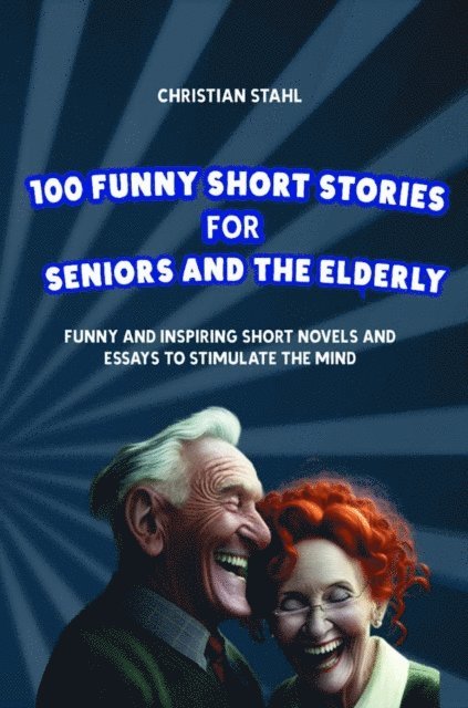 Christian Stahl - Funny Short Stories for Seniors and the Elderly, E-bok
