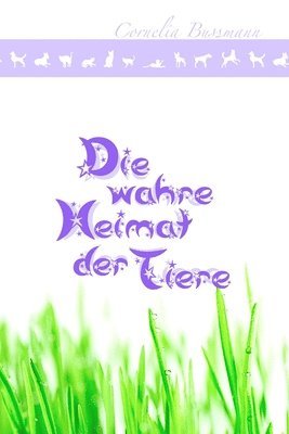 Cornelia Bussmann - Die Wahre Heimat Der Tiere, Häftad