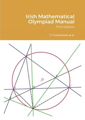 James Cruickshank, Gary McGuire, Anthony G O'Farrell - Irish Mathematical Olympiad Manual, Häftad