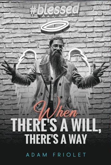 Adam Friolet - When There's A Will, There's A Way, E-bok