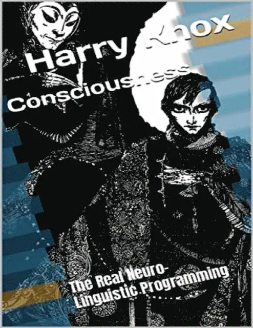 Harry Knox - Consciousness: The Real Neuro-Linguistic Programming, E-bok. Tillgänglighet: Lägg i varukorg