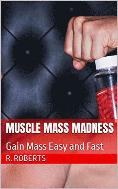 R Roberts - Muscle Mass Madness, E-bok