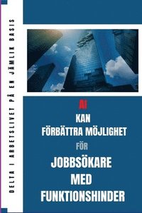 AI kan f�rb�ttra jobb chansen f�r jobbs�kare med funktionshinder