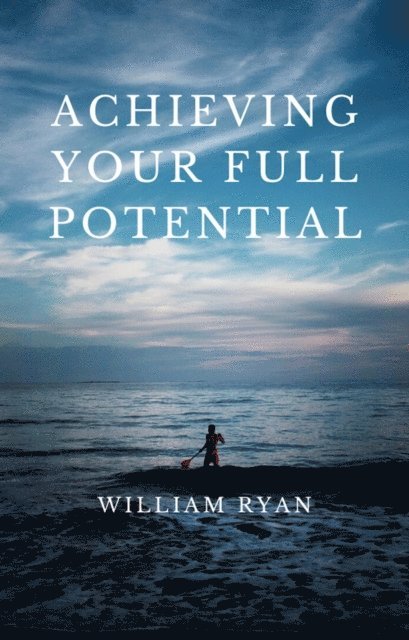 William Ryan - Achieving Your Full Potential, E-bok