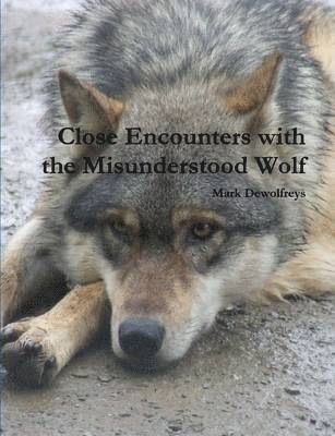 Mark Dewolfreys - Close Encounters with the Misunderstood Wolf, Häftad. Tillgänglighet: Lägg i varukorg