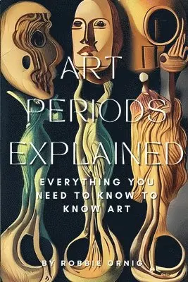 Robbie Ornig - Art Periods Explained, Häftad. Tillgänglighet: Lägg i varukorg