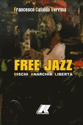 Free Jazz: Dischi, Anarchia & Libertà
