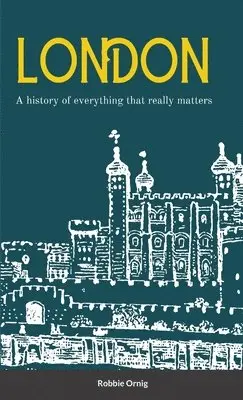 Robbie Ornig - London A history of everything that really matters, Häftad. Tillgänglighet: Lägg i varukorg