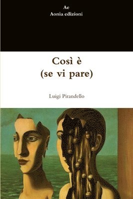 Luigi Pirandello - Così è  (se vi pare), Häftad