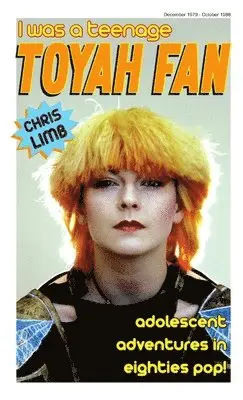 Chris Limb - I Was A Teenage Toyah Fan, Häftad. Tillgänglighet: Lägg i varukorg