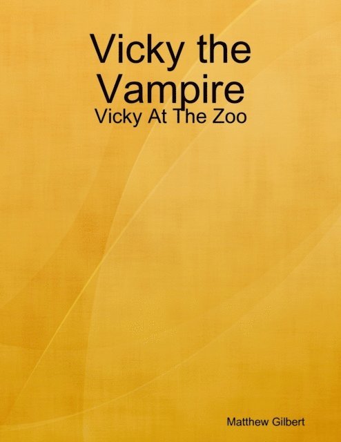 Matthew Gilbert - Vicky the Vampire - Vicky at the Zoo, E-bok