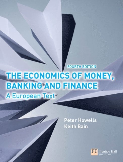 Keith Bain, Peter Howells - Economics of Money, Banking and Finance, The, E-bok