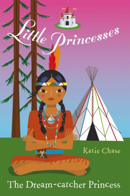 Katie Chase - Little Princesses: The Dream-Catcher Princess, E-bok