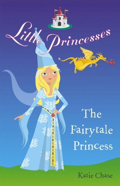 Katie Chase - Little Princesses: The Fairytale Princess, E-bok