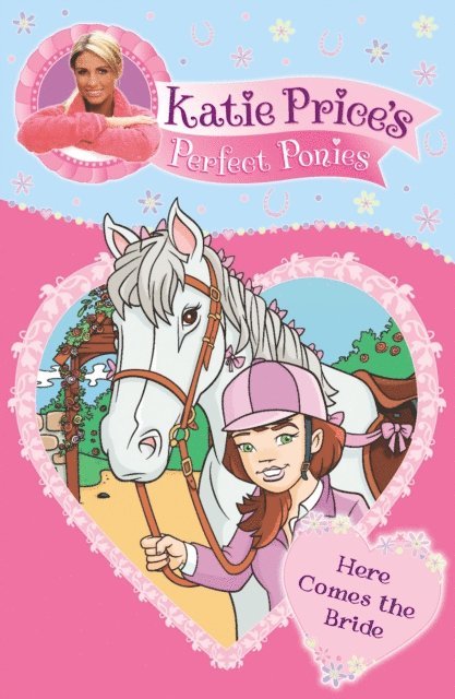 Katie Price - Katie Price's Perfect Ponies: Here Comes the Bride, E-bok