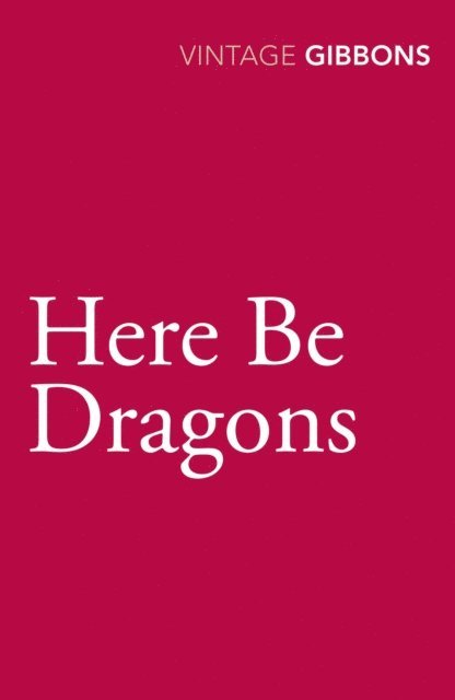 Stella Gibbons - Here Be Dragons, E-bok
