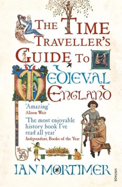Ian Mortimer - Time Traveller's Guide to Medieval England, E-bok