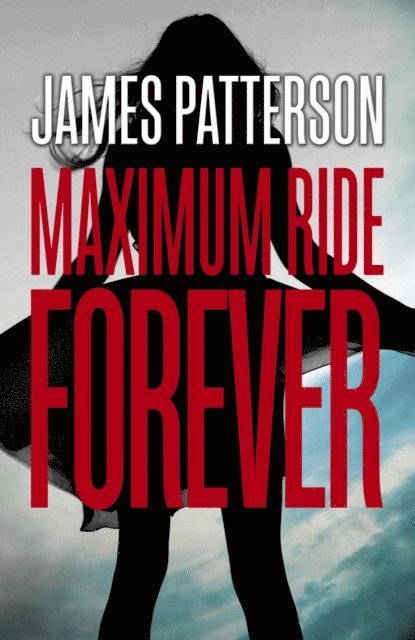 James Patterson - Forever: A Maximum Ride Novel, E-bok. Tillgänglighet: Lägg i varukorg