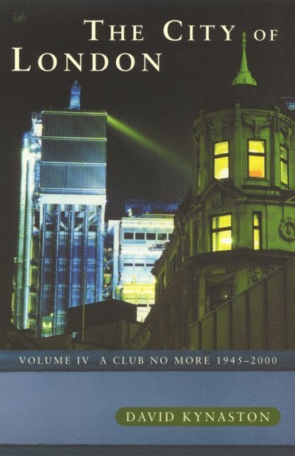 David Kynaston - City Of London Volume 4, E-bok