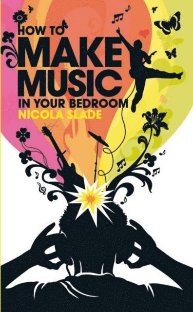 Nicola Slade - How to Make Music in Your Bedroom, E-bok