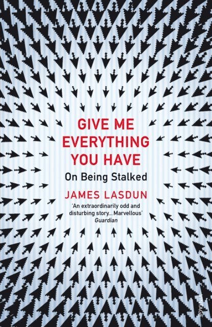 James Lasdun - Give Me Everything You Have, E-bok