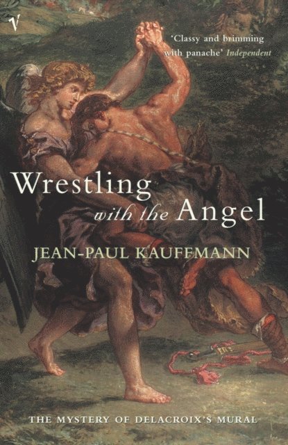 Jean-Paul Kauffmann - Wrestling With The Angel, E-bok