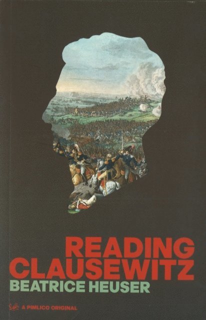 Beatrice Heuser - Reading Clausewitz, E-bok