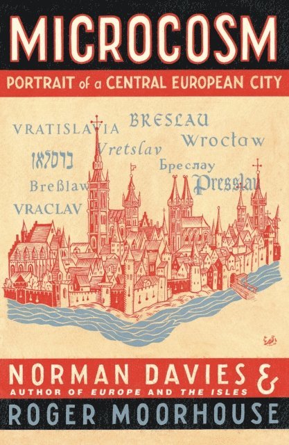 Norman Davies, Roger Moorhouse - Microcosm, E-bok