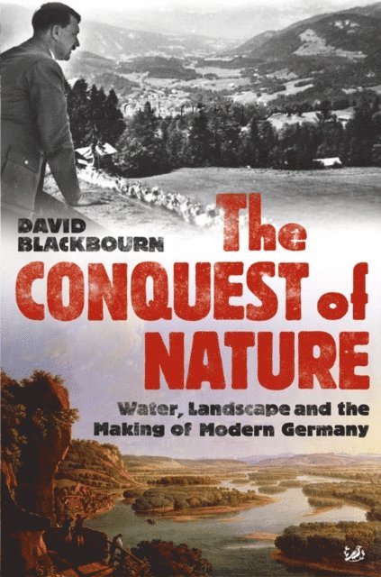 David Blackbourn - Conquest Of Nature, E-bok