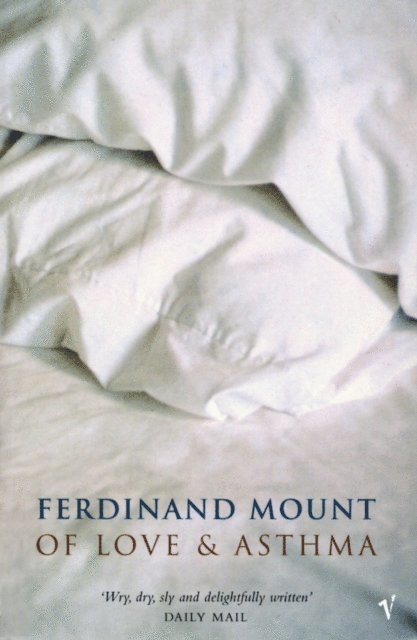 Ferdinand Mount - Of Love And Asthma, E-bok