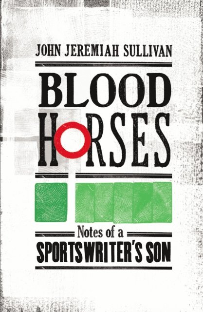 John Jeremiah Sullivan - Blood Horses, E-bok