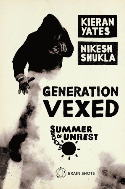 Kieran Yates, Nikesh Shukla - Summer of Unrest: Generation Vexed: What the English Riots Don't Tell Us About Our Nation's Youth, E-bok