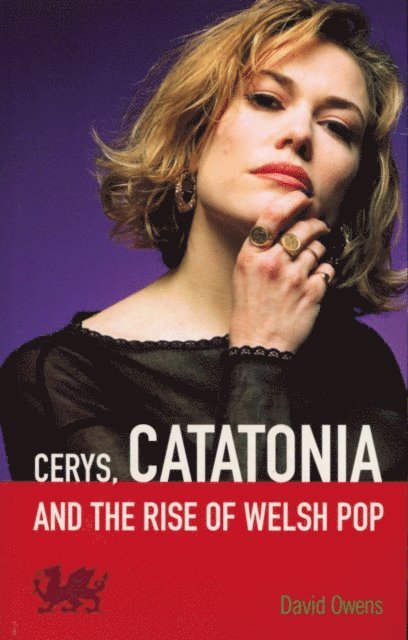 David Owens - Cerys, Catatonia And The Rise Of Welsh Pop, E-bok