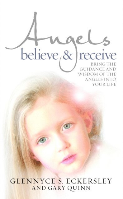 Gary Quinn, Glennyce S. Eckersley - Angels Believe and Receive, E-bok