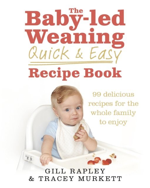 Gill Rapley, Tracey Murkett - Baby-led Weaning Quick and Easy Recipe Book, E-bok