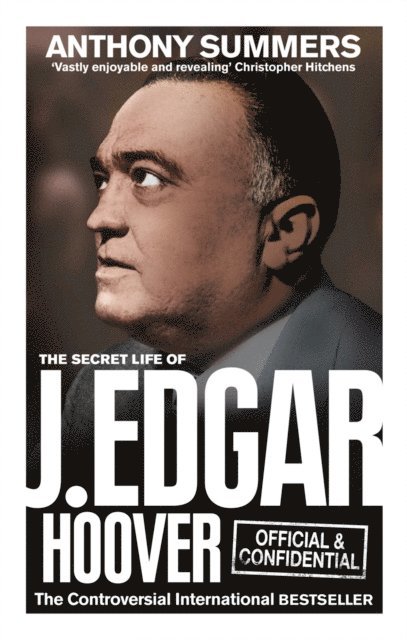 Anthony Summers - Official and Confidential: The Secret Life of J Edgar Hoover, E-bok