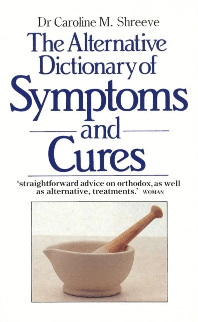 Caroline Shreeve - Alternative Dictionary Of Symptoms And Cures, E-bok