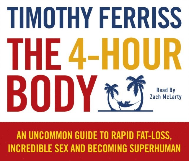 Timothy Ferriss - 4-Hour Body, Ljudbok