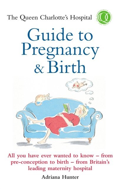 Adriana Hunter, Queen Charlotte's Hospital - Queen Charlotte's Hospital Guide to Pregnancy & Birth, E-bok